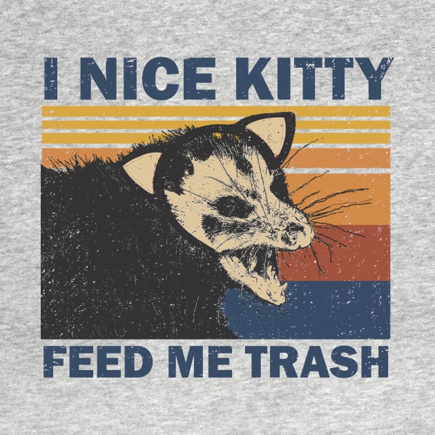 I Nice Kitty Feed Me Trash Possum by Bigfinz